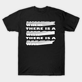 Where there is a wish there is way T-Shirt